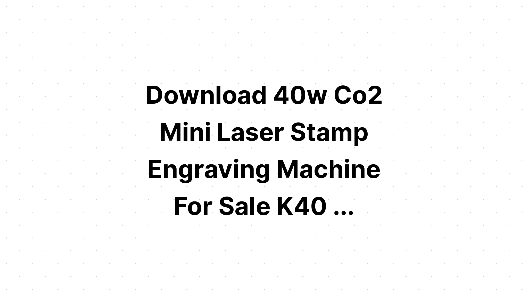 Download K40 Laser Svg Free - Download Free SVG Cut File